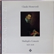 Claudio Monteverdi, Monteverdi-Chor Hamburg, Jürgen Jürgens, Das Leonhardt-Consort - Madrigali E Concerti