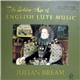 Julian Bream - The Golden Age Of English Lute Music